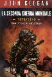 La seconda guerra mondiale. 1939-1945. Una storia militare