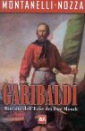 Garibaldi. Ritratto dell'eroe dei due mondi