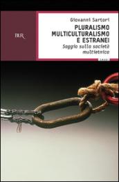 Pluralismo, multiculturalismo e estranei. Saggio sulla società multietnica