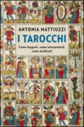 I tarocchi. Come leggerli, come interpretarli, come meditarli