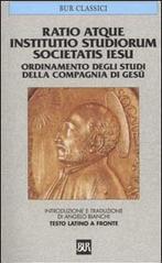 Ratio atque institutio studiorum Societatis Iesus-Ordinamento degli studi della Compagnia di Gesù. Testo latino a fronte