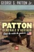 Patton generale d'acciao. Come ho visto la guerra