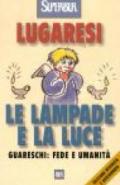 Le lampade e la luce. Guareschi: fede e umanità