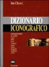 Dizionario iconografico. Immaginario di simboli, icone, miti, eroi, araldica, segni, forme, allegorie, emblemi, colori