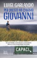 Per questo mi chiamo Giovanni. Da un padre a un figlio il racconto della vita di Giovanni Falcone