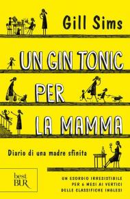 Un gin tonic per la mamma. Diario di una madre sfinita