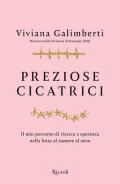 Preziose cicatrici. Il mio percorso di ricerca e speranza nella lotta al tumore al seno