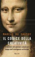 Il codice della creatività. Il mistero del pensiero umano al tempo dell'intelligenza artificiale