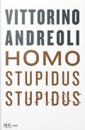 Homo stupidus stupidus. L'agonia di una civiltà