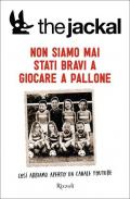 Non siamo mai stati bravi a giocare a pallone. Così abbiamo aperto un canale YouTube