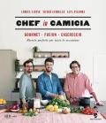 Chef in Camicia. Gourmet. Fusion. Casereccio. Ricette perfette per tutte le occasioni