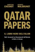 Qatar Papers. Il libro nero dell'Islam. Tutti i documenti sui finanziamenti dell'Emirato in Italia e in Europa