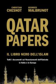 Qatar Papers. Il libro nero dell'Islam. Tutti i documenti sui finanziamenti dell'Emirato in Italia e in Europa