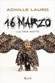 16 marzo. L'ultima notte