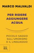 Per ridere aggiungere acqua. Piccolo saggio sull'umorismo e il linguaggio