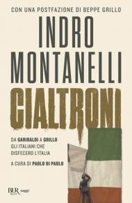 Cialtroni. Da Garibaldi a Grillo gli italiani che disfecero l'Italia