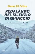 Pedalando nel silenzio di ghiaccio. Il ciclismo estremo e la felicità