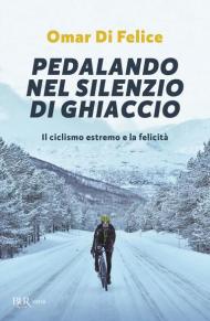 Pedalando nel silenzio di ghiaccio. Il ciclismo estremo e la felicità