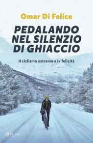 Pedalando nel silenzio di ghiaccio. Il ciclismo estremo e la felicità