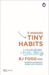 Il metodo Tiny Habits. La rivoluzione a piccoli passi