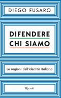 Difendere chi siamo. Le ragioni dell'identità italiana