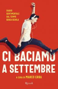 Ci baciamo a settembre. Diario sentimentale dal tempo senza scuola