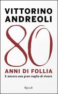 80 anni di follia. E ancora una gran voglia di vivere