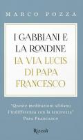 I gabbiani e la rondine. La Via Lucis di papa Francesco