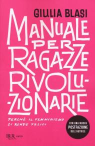 Manuale per ragazze rivoluzionarie. Perché il femminismo ci rende felici