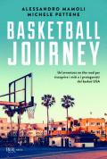 Basketball journey. Un'avventura on the road per riscoprire i miti e i protagonisti del basket USA