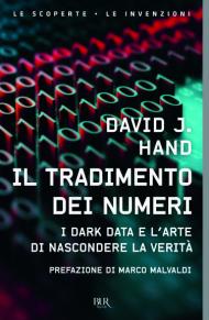 Il tradimento dei numeri. I dark data e l'arte di nascondere la verità