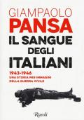 Il sangue degli italiani. 1943-1946 una storia per immagini della guerra civile