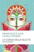 La scienza della felicità. Come vivere bene? Nuova ediz.