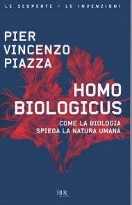 Homo biologicus. Come la biologia spiega la natura umana