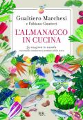 L' almanacco in cucina. Le stagioni in tavola raccontate attraverso i prodotti della terra