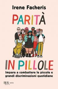 Parità in pillole. Impara a combattere le piccole e grandi discriminazioni quotidiane