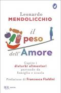 Il peso dell'amore. Capire i disturbi alimentari partendo da famiglia e scuola