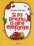 Si fa presto a dire elefante