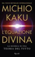 L' equazione divina. La ricerca di una teoria del tutto