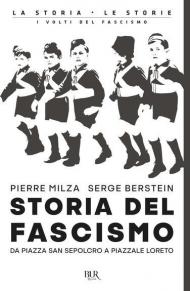 Storia del fascismo. Da piazza San Sepolcro a Piazzale Loreto