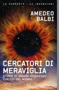 Cercatori di meraviglia. Storie di grandi scienziati curiosi del mondo