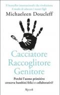 Cacciatore raccoglitore genitore. Perché l'uomo primitivo cresceva bambini felici e collaborativi?