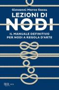 Lezioni di nodi. Il manuale definitivo per nodi a regola d'arte