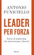 Leader per forza. Storie di leadership che attraversano i deserti
