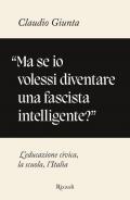 «Ma se io volessi diventare una fascista intelligente?». L'educazione civica, la scuola, l'Italia