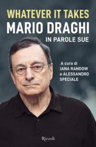 Whatever It Takes. Mario Draghi in parole sue