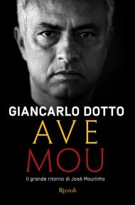 Ave Mou. Il grande ritorno di José Mourinho