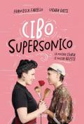 Cibo supersonico. La nostra storia, le nostre ricette