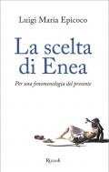 La scelta di Enea. Per una fenomenologia del presente