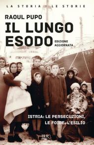 Lungo esodo. Istria: le persecuzioni, le foibe, l'esilio (Il)